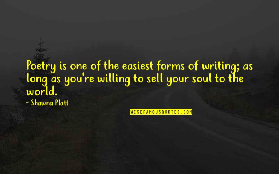 Young Man Old Soul Quotes By Shawna Platt: Poetry is one of the easiest forms of