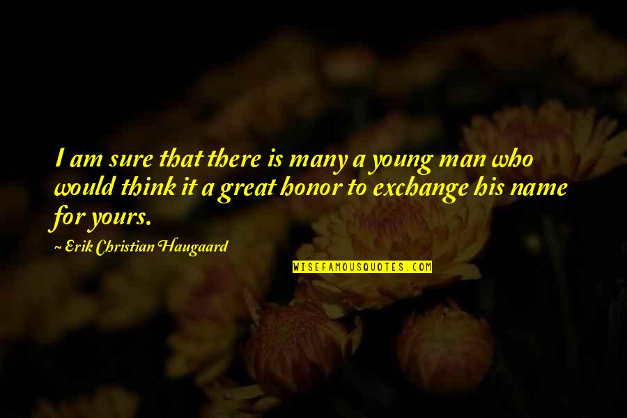 Young Marriage Quotes By Erik Christian Haugaard: I am sure that there is many a