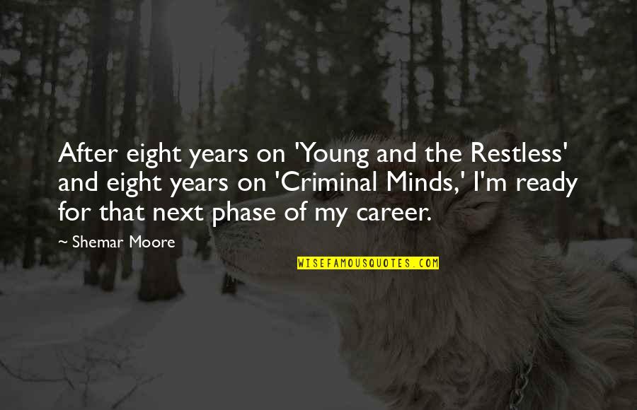 Young Minds Quotes By Shemar Moore: After eight years on 'Young and the Restless'