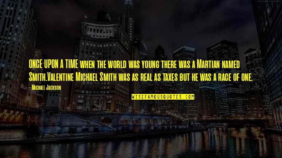 Young Once Quotes By Michael Jackson: ONCE UPON A TIME when the world was