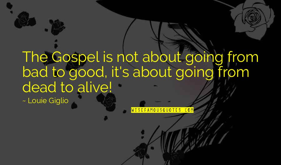 Young Single And Free Quotes By Louie Giglio: The Gospel is not about going from bad