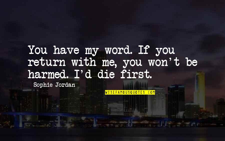 Young Souls Quotes By Sophie Jordan: You have my word. If you return with