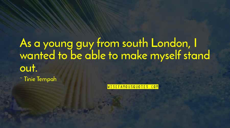 Young Stand Quotes By Tinie Tempah: As a young guy from south London, I