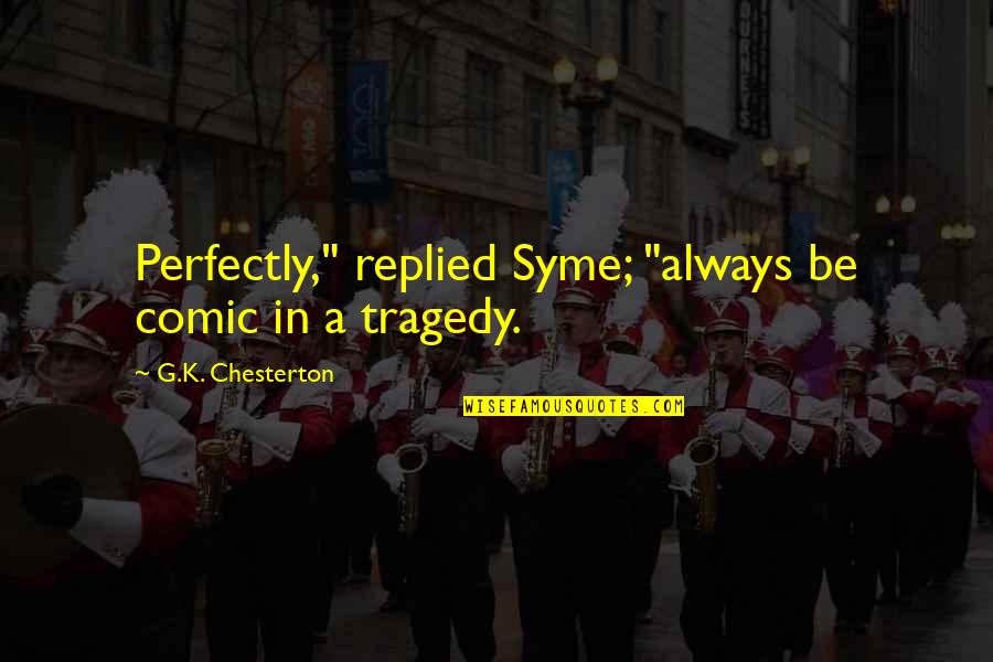 Young Thug Twitter Quotes By G.K. Chesterton: Perfectly," replied Syme; "always be comic in a Young Thug Twitter Quotes By G.K. Chesterton: Perfectly," replied Syme; "always be comic in a