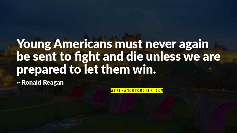 Young To Die Quotes By Ronald Reagan: Young Americans must never again be sent to