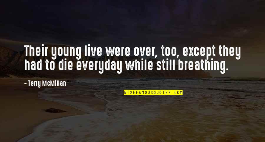 Young To Die Quotes By Terry McMillan: Their young live were over, too, except they