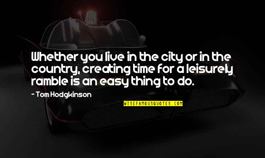 Young Traveler's Gift Quotes By Tom Hodgkinson: Whether you live in the city or in