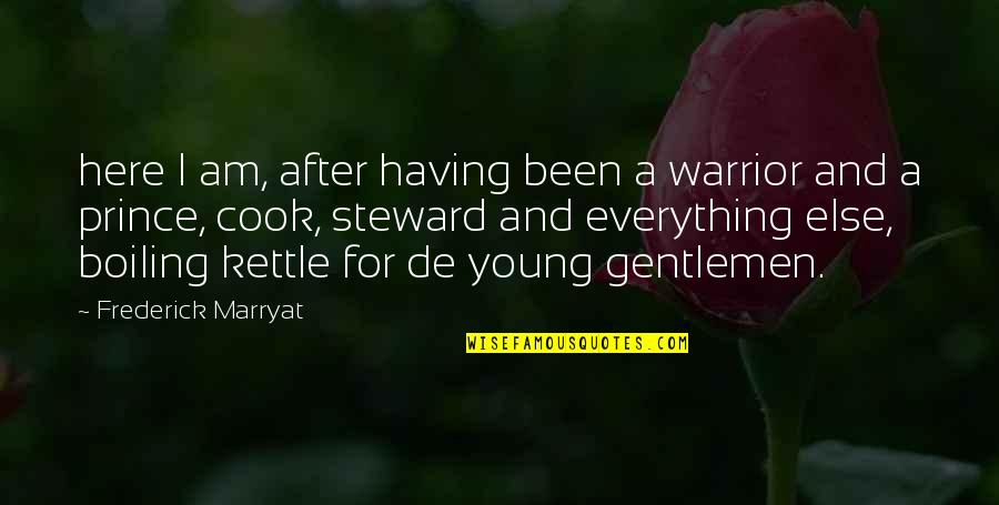 Young Warrior Quotes By Frederick Marryat: here I am, after having been a warrior Young Warrior Quotes By Frederick Marryat: here I am, after having been a warrior