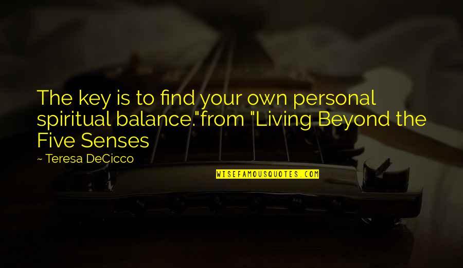 Young Wild And Crazy Quotes By Teresa DeCicco: The key is to find your own personal