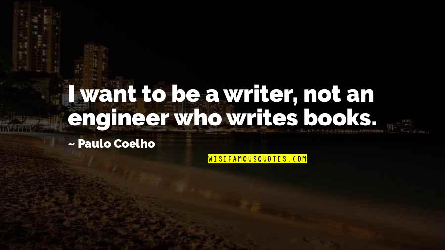 Young Wild And Reckless Quotes By Paulo Coelho: I want to be a writer, not an