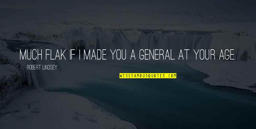 Young Wild And Reckless Quotes By Robert Lindsey: much flak if I made you a general