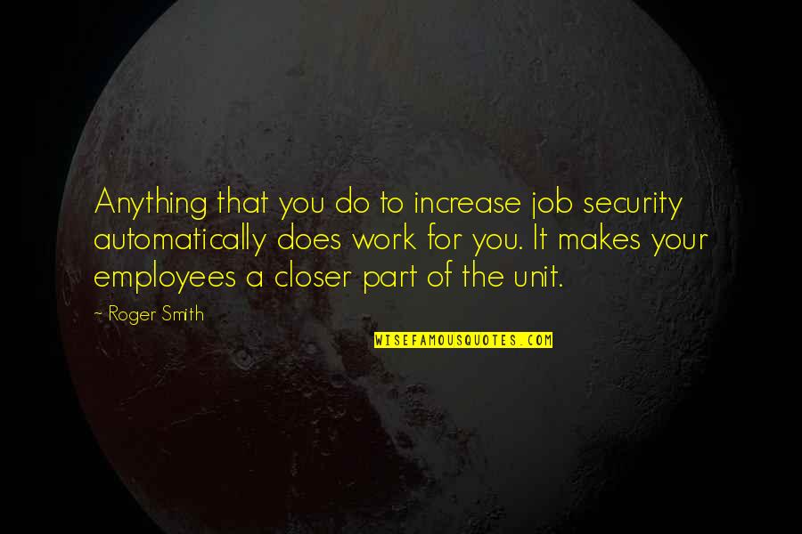 Young Wild And Single Quotes By Roger Smith: Anything that you do to increase job security