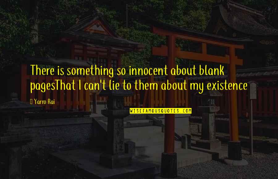 Youngberry Quotes By Yarro Rai: There is something so innocent about blank pagesThat