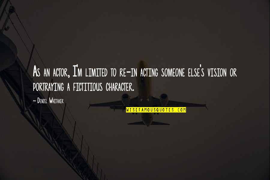 Youngboy Lyrics Quotes By Denzel Whitaker: As an actor, I'm limited to re-in acting Youngboy Lyrics Quotes By Denzel Whitaker: As an actor, I'm limited to re-in acting