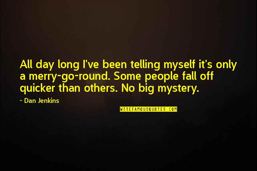 Youngclaus And Company Quotes By Dan Jenkins: All day long I've been telling myself it's