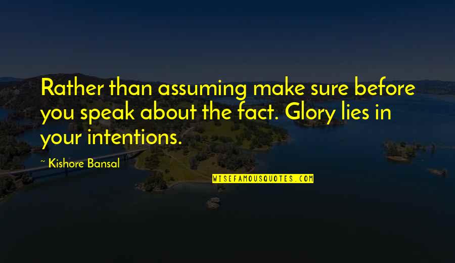 Younger And Associates Quotes By Kishore Bansal: Rather than assuming make sure before you speak Younger And Associates Quotes By Kishore Bansal: Rather than assuming make sure before you speak