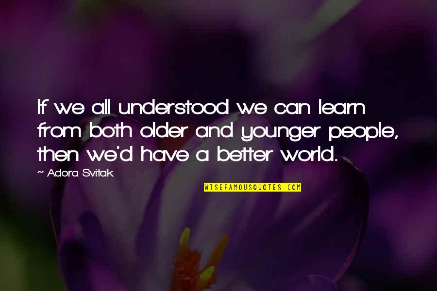 Younger And Older Quotes By Adora Svitak: If we all understood we can learn from