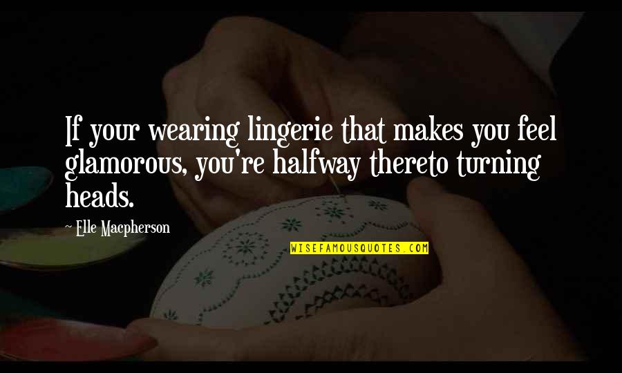 Younger Brother On Rakhi Quotes By Elle Macpherson: If your wearing lingerie that makes you feel