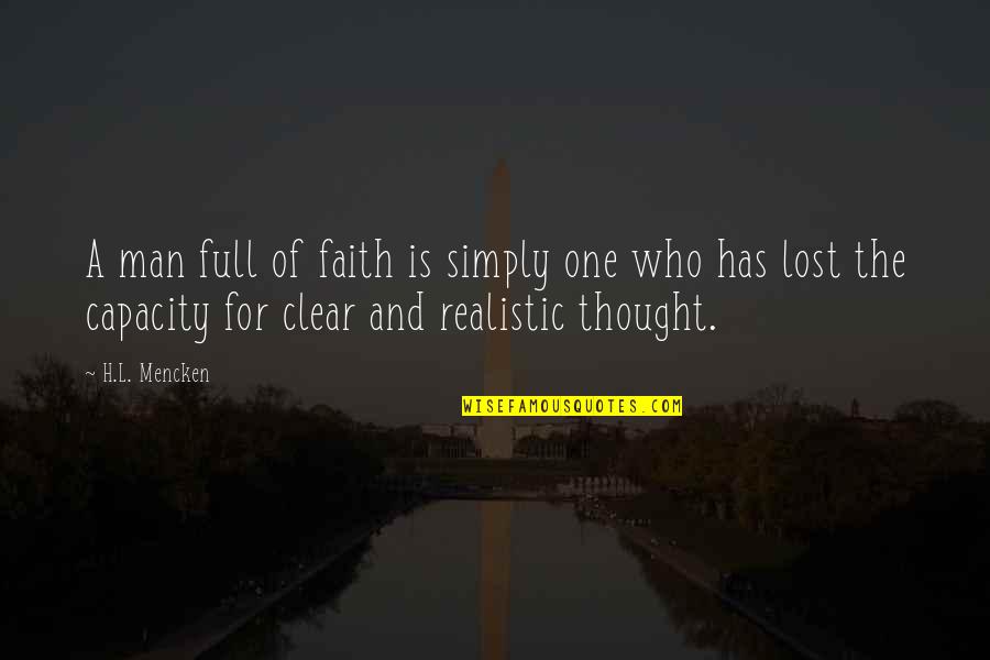 Younger Cousin Quotes By H.L. Mencken: A man full of faith is simply one