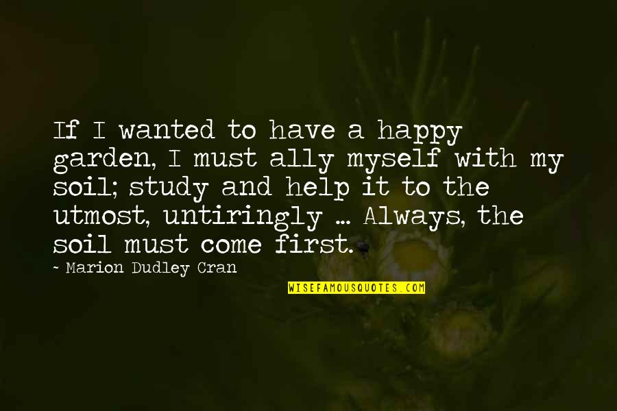 Younger Dryas Quotes By Marion Dudley Cran: If I wanted to have a happy garden, Younger Dryas Quotes By Marion Dudley Cran: If I wanted to have a happy garden,