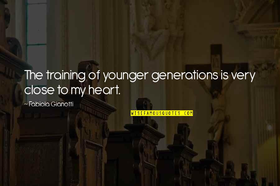Younger Generations Quotes By Fabiola Gianotti: The training of younger generations is very close