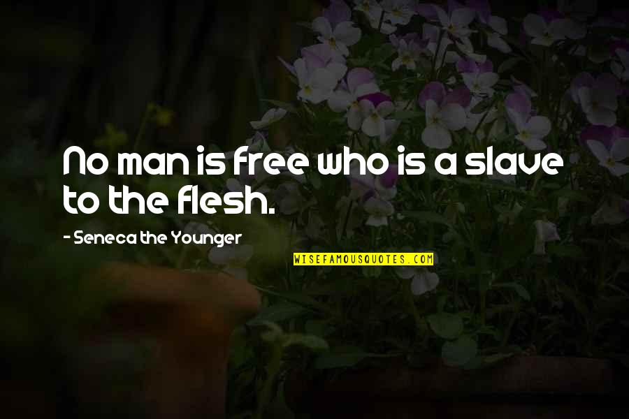 Younger Man Quotes By Seneca The Younger: No man is free who is a slave