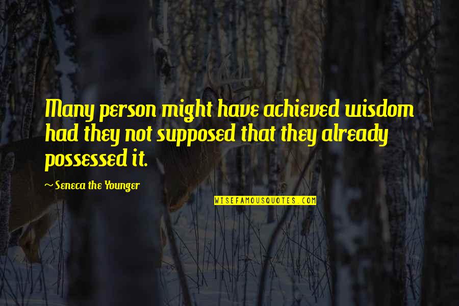 Younger Quotes By Seneca The Younger: Many person might have achieved wisdom had they