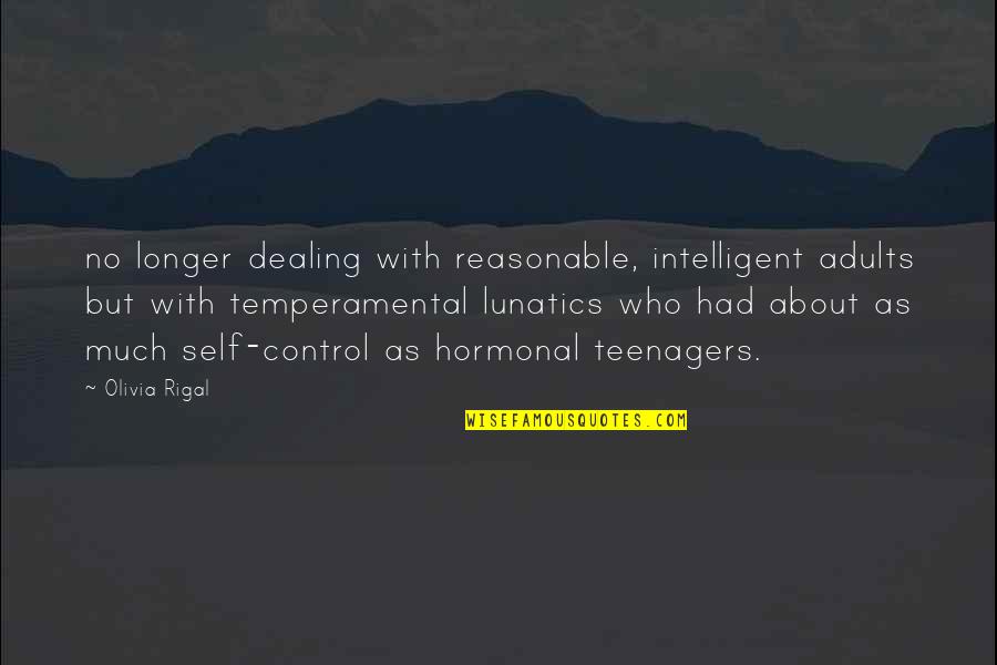 Youngest Of Family Quotes By Olivia Rigal: no longer dealing with reasonable, intelligent adults but
