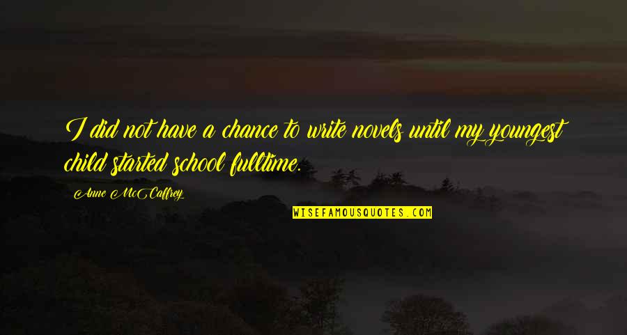 Youngest Quotes By Anne McCaffrey: I did not have a chance to write