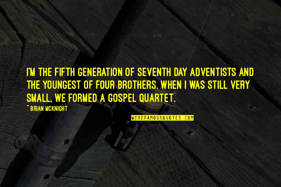 Youngest Quotes By Brian McKnight: I'm the fifth generation of Seventh Day Adventists