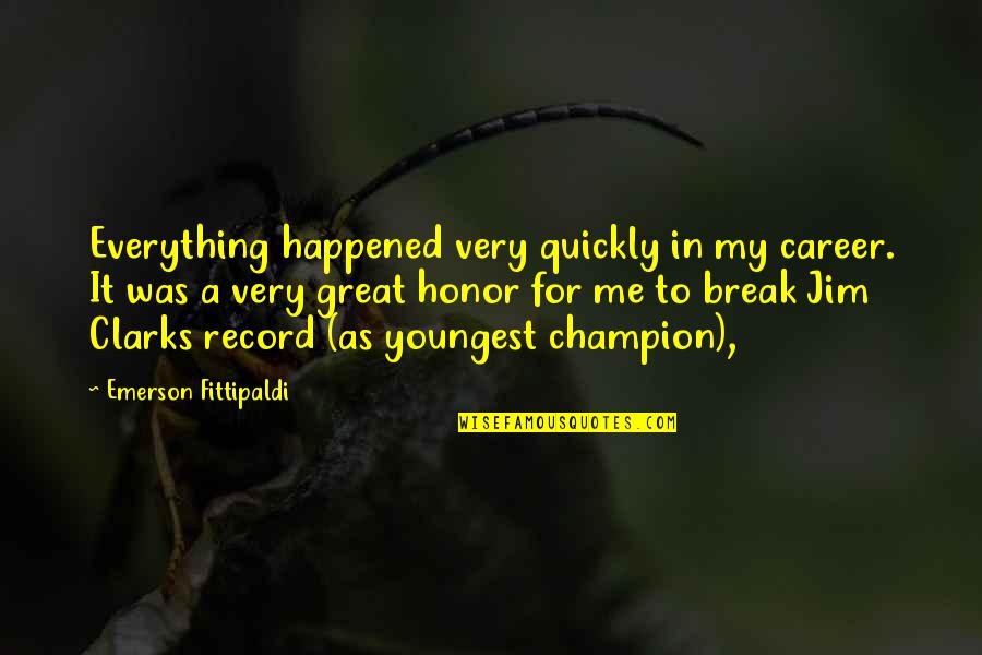 Youngest Quotes By Emerson Fittipaldi: Everything happened very quickly in my career. It