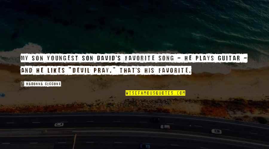 Youngest Son Quotes By Madonna Ciccone: My son youngest son David's favorite song -