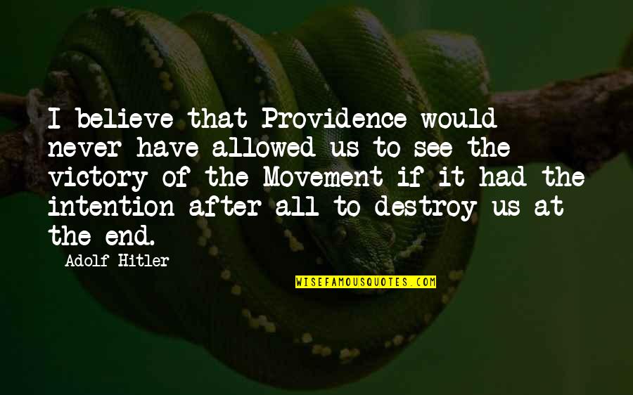 Youngfellow Caps Quotes By Adolf Hitler: I believe that Providence would never have allowed