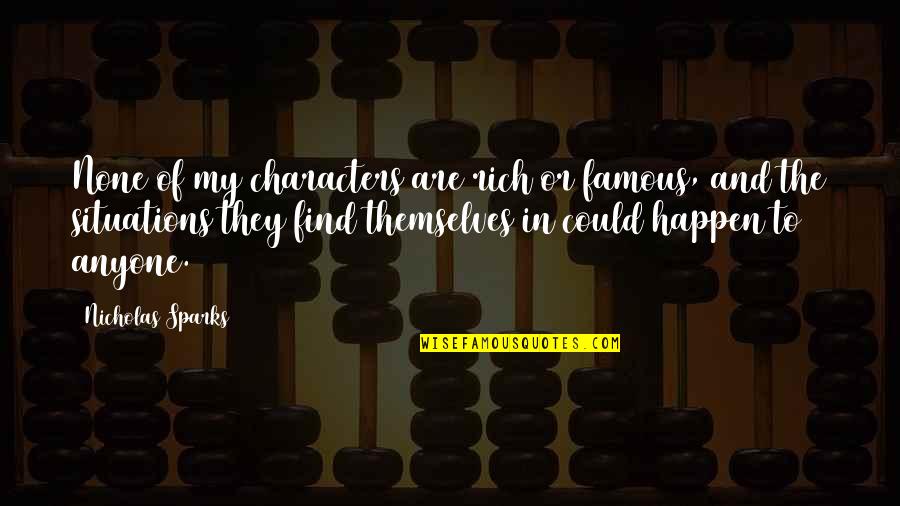 Younggren Colorado Quotes By Nicholas Sparks: None of my characters are rich or famous, Younggren Colorado Quotes By Nicholas Sparks: None of my characters are rich or famous,