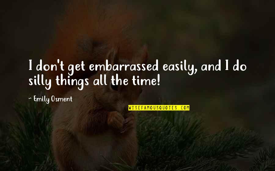 Youngjin Vina Quotes By Emily Osment: I don't get embarrassed easily, and I do