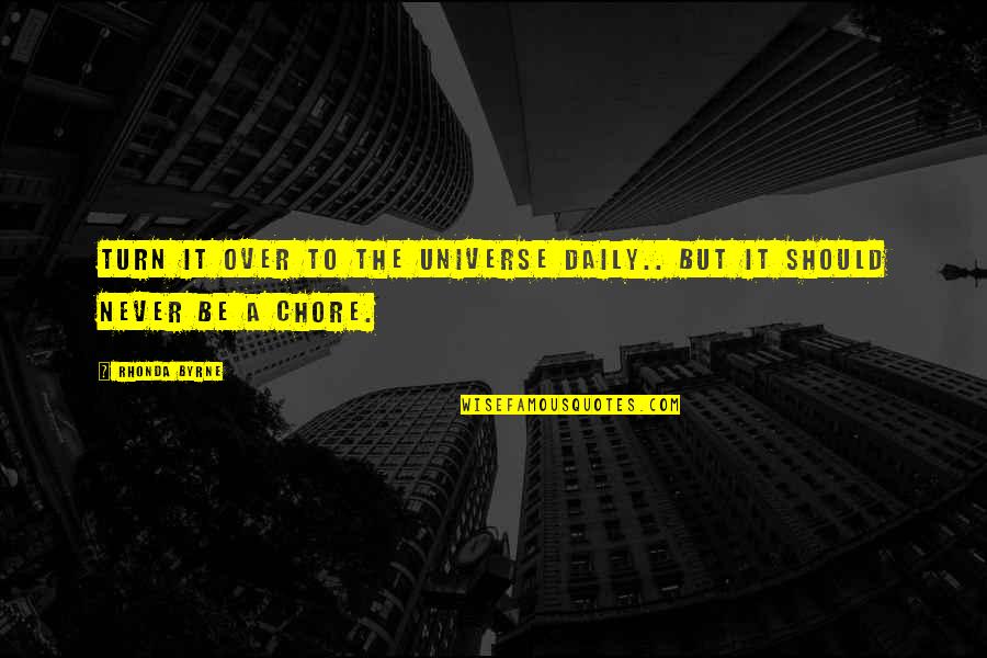 Younglings Are Sith Quotes By Rhonda Byrne: Turn it over to the universe daily.. but