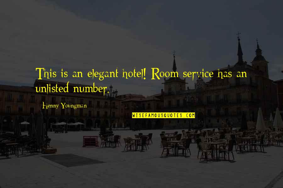 Youngman Quotes By Henny Youngman: This is an elegant hotel! Room service has