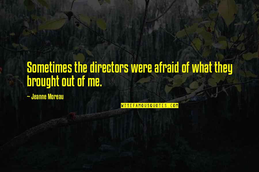 Youngonectg Quotes By Jeanne Moreau: Sometimes the directors were afraid of what they