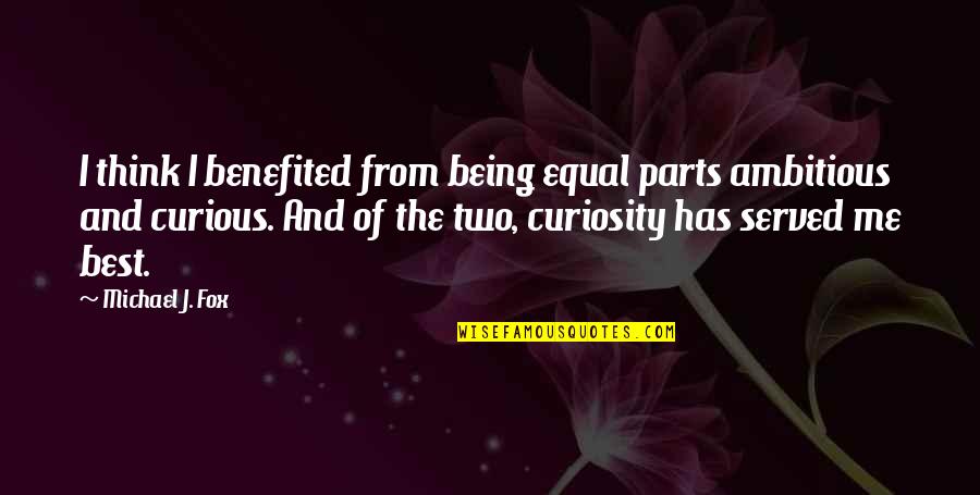 Youngonectg Quotes By Michael J. Fox: I think I benefited from being equal parts Youngonectg Quotes By Michael J. Fox: I think I benefited from being equal parts