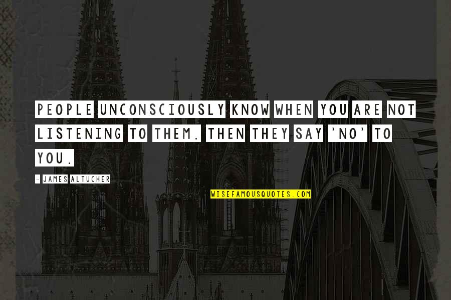 Youngs Teflon Quotes By James Altucher: People unconsciously know when you are not listening