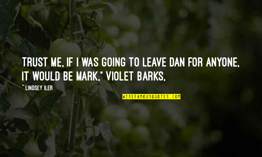 Youngsters Short Quotes By Lindsey Iler: Trust me, if I was going to leave