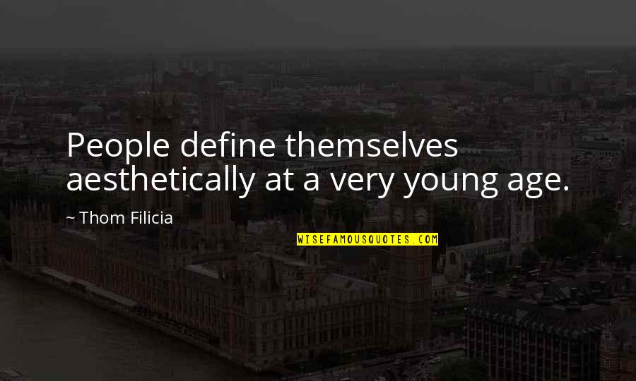 Young'uns Quotes By Thom Filicia: People define themselves aesthetically at a very young