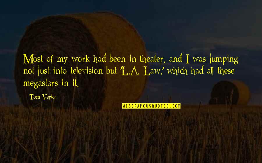 Younkers Bill Quotes By Tom Verica: Most of my work had been in theater, Younkers Bill Quotes By Tom Verica: Most of my work had been in theater,