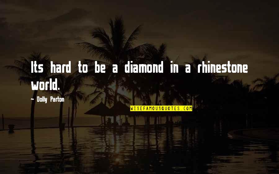 Younus Mobile Quotes By Dolly Parton: Its hard to be a diamond in a Younus Mobile Quotes By Dolly Parton: Its hard to be a diamond in a
