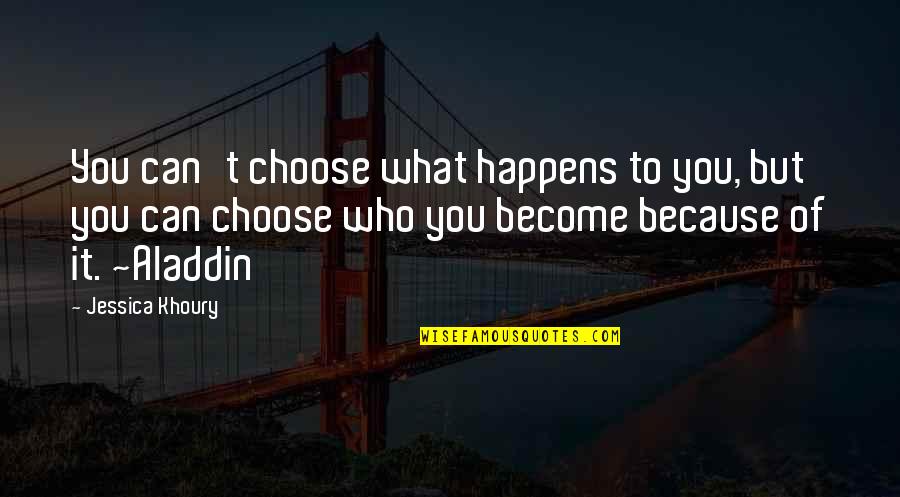 Youp Van 't Hek Quotes By Jessica Khoury: You can't choose what happens to you, but
