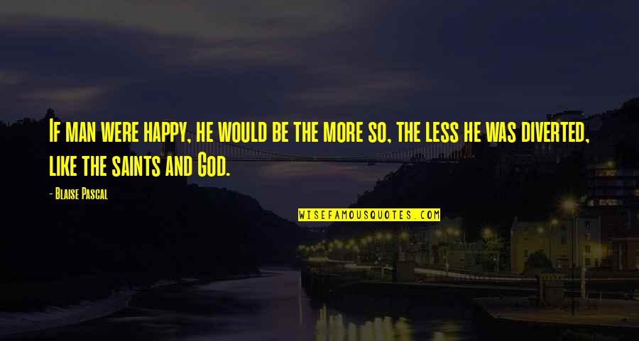 Your 19th Birthday Quotes By Blaise Pascal: If man were happy, he would be the