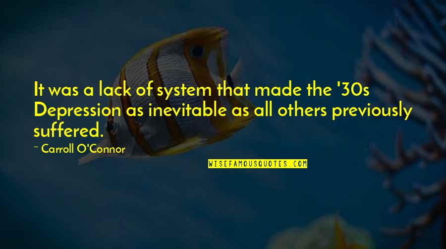 Your 30s Quotes By Carroll O'Connor: It was a lack of system that made