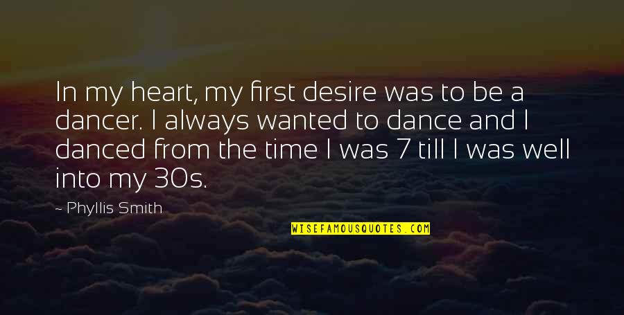 Your 30s Quotes By Phyllis Smith: In my heart, my first desire was to