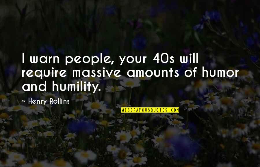 Your 40s Quotes By Henry Rollins: I warn people, your 40s will require massive