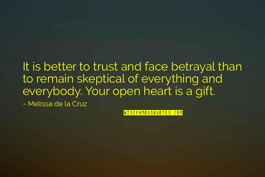 Your A Gift Quotes By Melissa De La Cruz: It is better to trust and face betrayal Your A Gift Quotes By Melissa De La Cruz: It is better to trust and face betrayal